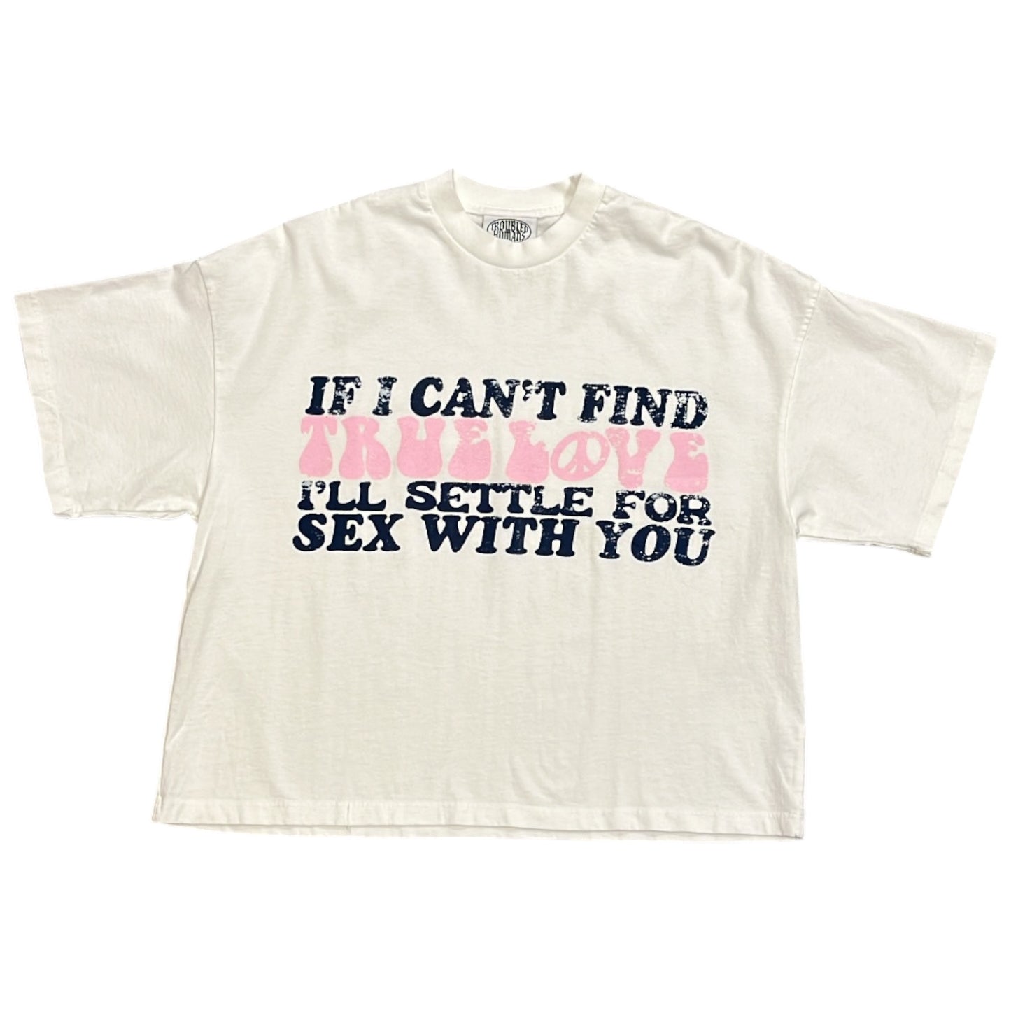 Troubled Humans True Love Tee